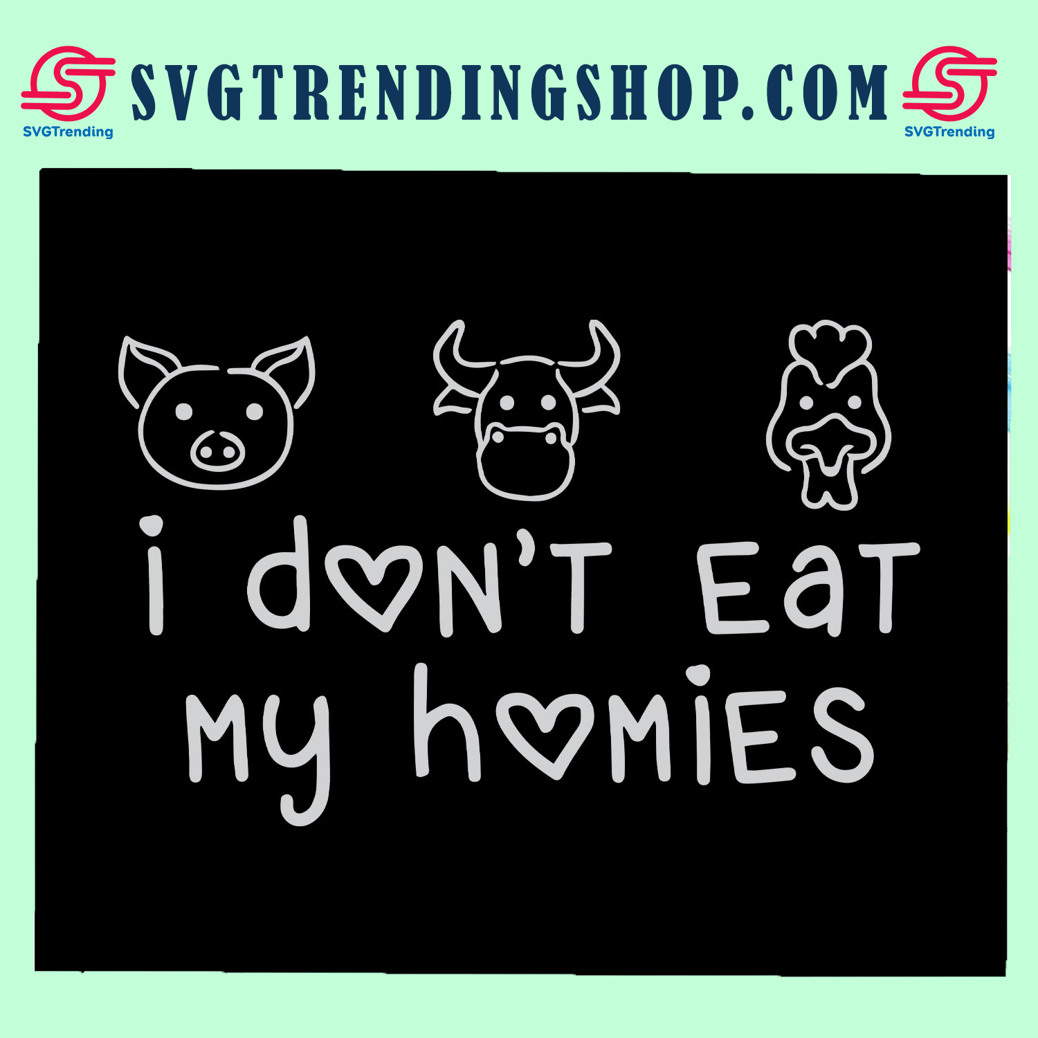 i-don-t-eat-my-homies-vegan-pig-svg-cow-svg-chicken-svg-funny