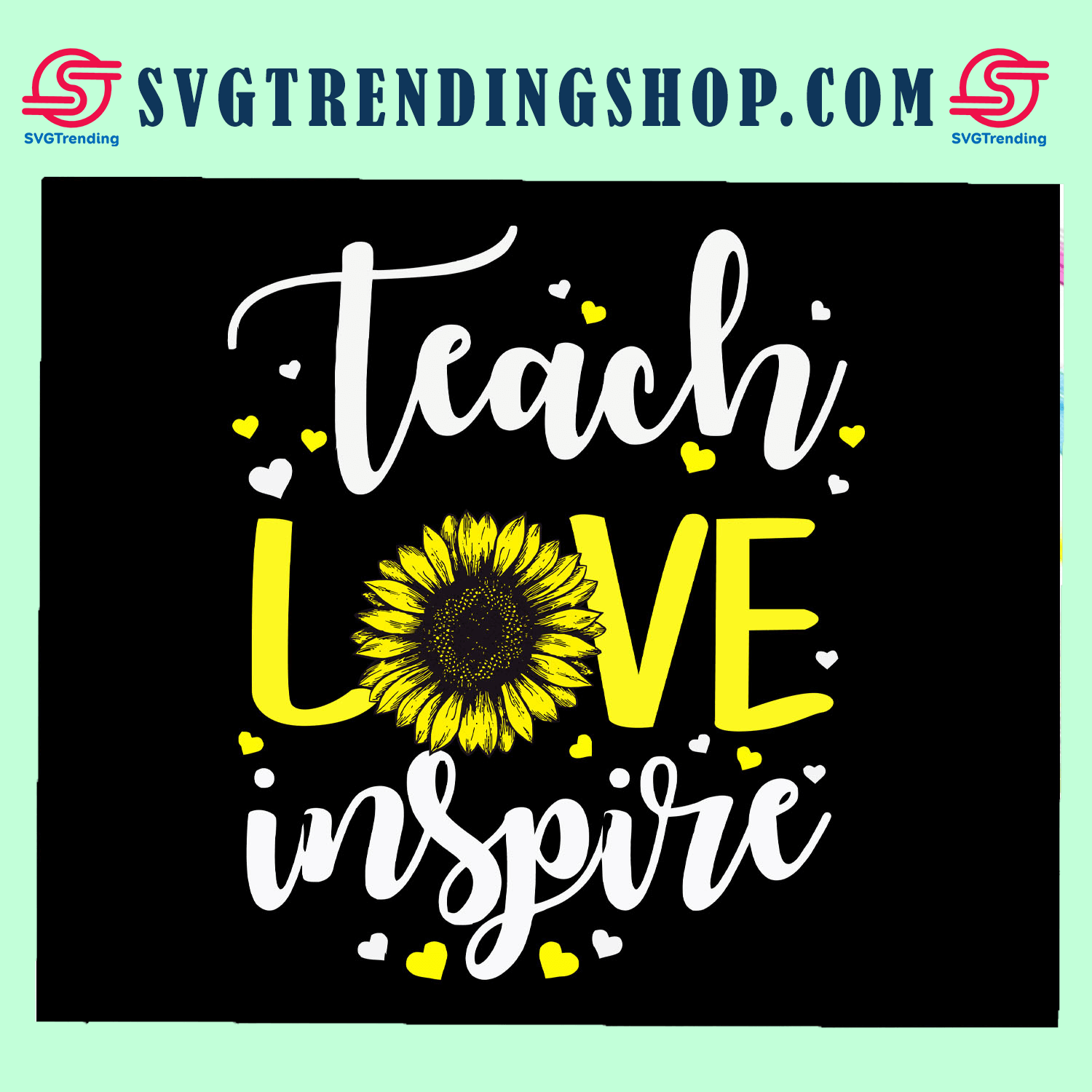 Teacher love inspire, sunflower svg, teacher svg, teacher gift, teacher