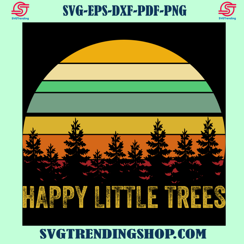 Happy Little Trees Svg, Bob Ross Svg, Bob Ross Shirt, Happy Trees